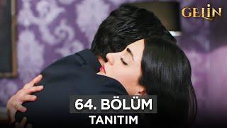 Gelin Dizisi 64. Bölüm (2.Sezon) Fragmanı | 21 Ekim Pazartesi @GelinDizisi