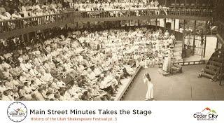 Main Street Minutes Takes the Stage | History of the Utah Shakespeare Festival pt 3