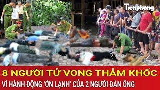 Vấn đề hôm nay: Kinh hoàng 8 người tử vong thảm khốc vì hành động lạnh gáy của 2 người đàn ông