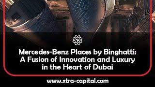 Mercedes-Benz Places by Binghatti: A fusion of innovation and luxury in the heart of Dubai