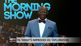 The Morning Show: FG Targets Improved Oil Exploration