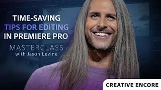 Creative Encore: Video Masterclass | Time-Saving Tips for Editing in Premiere Pro