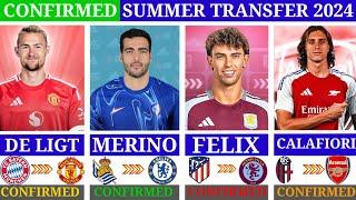  ALL CONFIRMED TRANSFER SUMMER 2024,De Ligt to United ,Merino to Chelsea,Calafiori,Felix to Vil