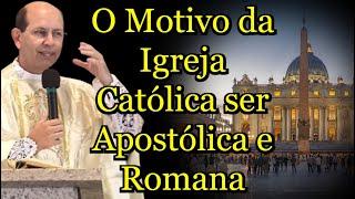 O Motivo da Igreja Católica ser Apostólica e Romana - Padre Paulo Ricardo  #padrepauloricardohoje