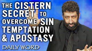 Using The Cistern Secret to Overcome Sin, Temptation & Apostasy | Jonathan Cahn Sermon