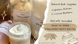 RECIPE - Luxurious Emulsified Triple Body Butter w/ Cupuacu, Kokum & Shea Butters | Ellen Ruth Soap