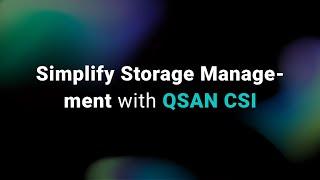 Simplify Storage Management with QSAN CSI