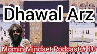 Dhawal Arz 25 Ziqaat |Podcast # 10||Momin Mindset|