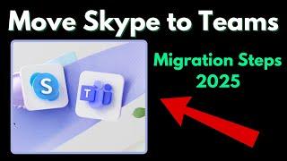 How to Move From Skype to Teams (Migration Steps 2025)