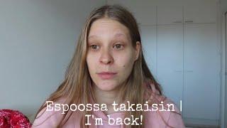 Espoossa takaisin | I'm back!