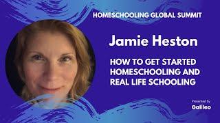 How to Get Started Homeschooling and Real Life Schooling | Jamie Heston