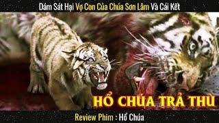 Dám Sát Hại Vợ Con Của Chúa Sơn Lâm Và Cái Kết || Review phim