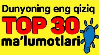 TOP 30 ENG QIZIQARLI MALUMOTLAR