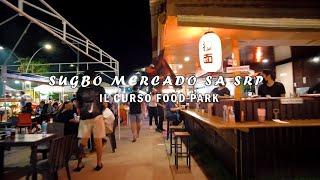 CHILL & DINE| SUGBO MERCADO SA SRP |IL CURSO FOODPARK #cebucity