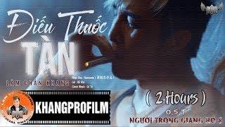 ĐIẾU THUỐC TÀN (Người anh em hãy cứ vũng tin...) | LÂM CHẤN KHANG | LYRIC VIDEO | 2 HOURS