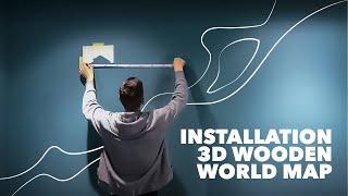 INSTALLATION 3D WOODEN WORLD MAP | ENJOY THE WOOD | HOME WALL DECOR