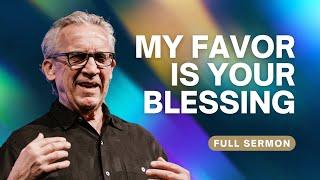 My Favor, Your Blessing: God Is Upgrading Your Dreams - Bill Johnson Sermon | Bethel Church