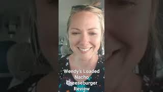 Wendy's Loaded Nacho Cheeseburger Review