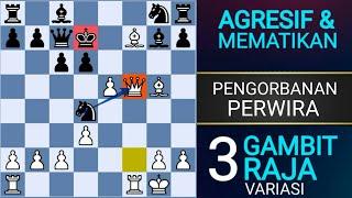 AGRESIF & MEMATIKAN ! 3 PEMBUKAAN GAMBIT RAJA (3 VARIASI)