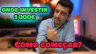 Onde investir 1000 euros agora? Como começar?