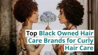 Top Black Owned Products for Curly Hair Care