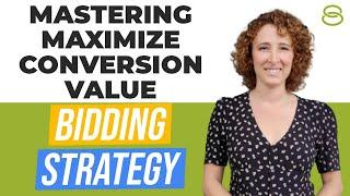  Mastering Maximize Conversion Value Bidding Strategy