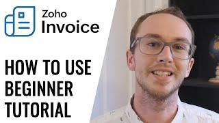 How To Use Zoho Invoice for Beginners (Tutorial) - Free Invoicing Software