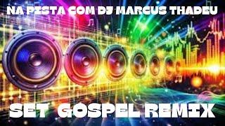 SET GOSPEL REMIX ( DJ MARCUS THADEU )