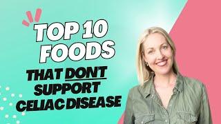 10 Foods That Don't Support Celiac Disease
