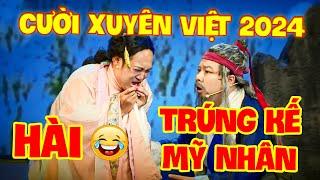 HÀI CƯỜI XUYÊN VIỆT 2024 CƯỜI KHÔNG NGHỈ | TRÚNG KẾ MỸ NHÂN | HÀI DƯƠNG LÂM | HÀI MỚI