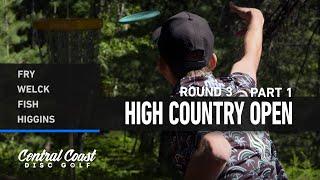 2024 High Country Open - Round 3 Part 1 - Fry, Welck, Fish, Higgins