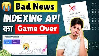 Google Bad Update: Indexing API Is No More! | Instant Indexing