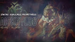 ZİNCİRE VURULMUŞ PROMETHEUS / AİSKHYLOS