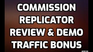 Commission Replicator Review TRAFFIC BONUS Members Area Software Demo & All OTO Information