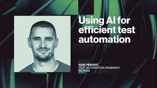 Using AI for efficient test automation by Igor Peković