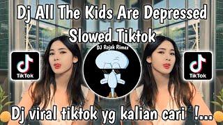 DJ ALL THE KIDS ARE DEPRESSED DJ DANVATA SLOWED VIRAL TIKTOK TERBARU 2024