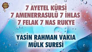 7 Ayetel Kürsi 7 Amenerrasulü 7 İhlas 7 Felak 7 Nas Rukye | Yasin Rahman Vakıa Mülk Suresi Tebareke