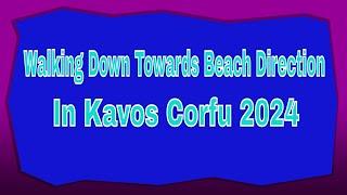 Walking Down Towards Beach Direction In Kavos Corfu 2024 #kavos #corfu #summer #shortsvideo