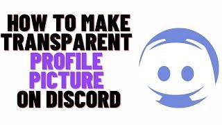 how to make invisible profile picture on discord,how to make transparent profile picture on discord