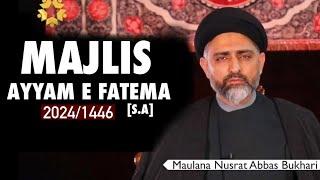 Shahadat Bibi Fatema (sa) | Full Majlis | Ayyam E Fatema (sa) | Maulana Nusrat Abbas Bukhari