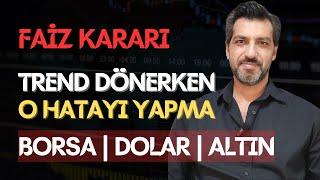 FAİZ KARARI ve BORSA • TREND DÖNERKEN SAKIN O HATAYI YAPMA | Emre ŞİRİN #faizkararı #faiz #borsa