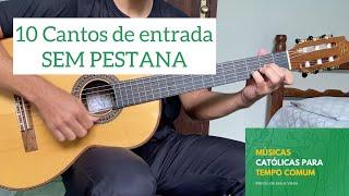 10 CANTOS DE ENTRADA SEM PESTANA | Tempo Comum | [letra e cifra]