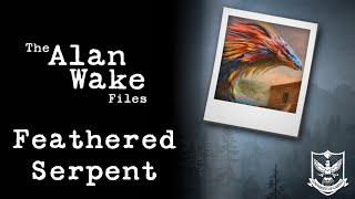 Alan Wake Files | The Feathered Serpent