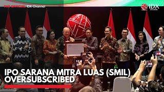 IPO Sarana Mitra Luas (SMIL) Oversubscribed | IDX CHANNEL