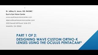 Part 1 of 2: Designing Wave Custom Ortho-K Lenses Using the OCULUS Pentacam ®