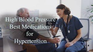 Hypertension: Best Medications for High Blood Pressure