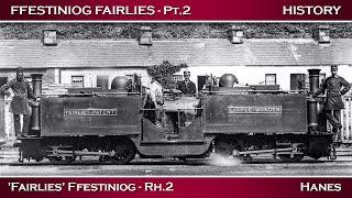Fairlies of the Ffestiniog- Part Two  History