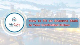 How to Fit an Antenna Stalk to Your MyAir Control Box