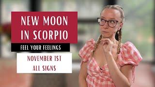 FEEL YOUR FEELINGS! New Moon in Scorpio. November 1st 2024. Horoscopes