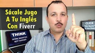 Sácale Jugo a Tu Inglés con FIVERR | Cómo Ganar DINERO en Internet con Fiverr si sabes INGLÉS 2018